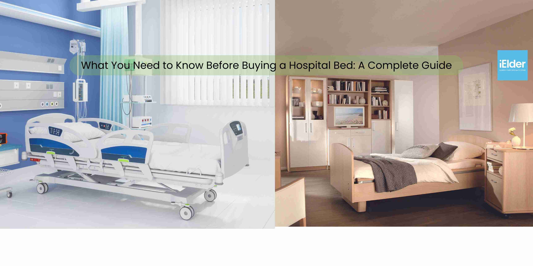 What You Need to Know Before Buying a Hospital Bed: A Complete Guide